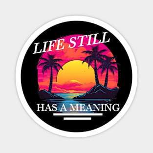 Life Still Has A Meaning Magnet